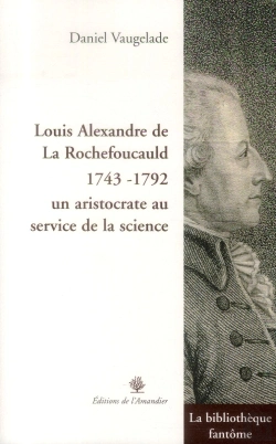 Bertrand.pt - Louis Alexandre De La Rochefoucauld (1743-1792) ; Un Aristocrate Au Service De La Science
