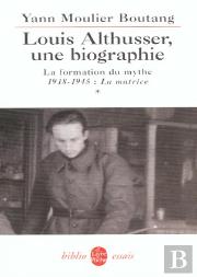 Louis Althusser Une Biographie T.1 ; La Formation Du Mythe 1918-1945 ; La Matrice