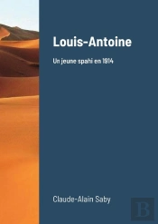 Louis-Antoine - Un Jeune Spahi En 1914