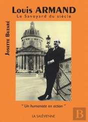 Louis Armand, Le Savoyard Du Siècle ; 'Un Humaniste En Action'