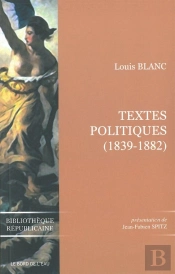Louis Blanc ; Textes Politiques (1839-1882)
