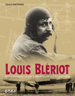 Bertrand.pt - Louis Bleriot ; Biographie D'Un Créateur D'Exception