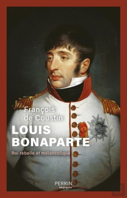 Bertrand.pt - Louis Bonaparte, Roi Rebelle Et Mélancolique