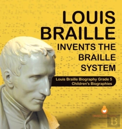 Bertrand.pt - Louis Braille Invents The Braille System Louis Braille Biography Grade 5 Children'S Biographies
