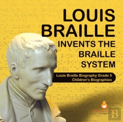 Bertrand.pt - Louis Braille Invents The Braille System Louis Braille Biography Grade 5 Children'S Biographies