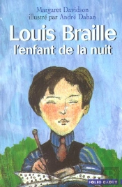 Louis Braille ; L'Enfant De La Nuit
