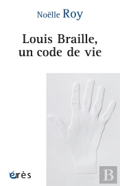 Louis Braille, Un Code De Vie
