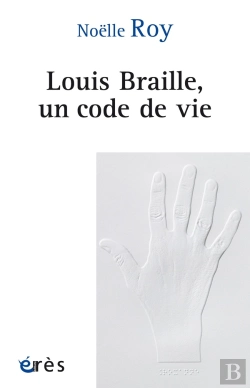 Bertrand.pt - Louis Braille, Un Code De Vie