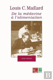 Louis C Maillard ; De La Medecine A L'Alimentation