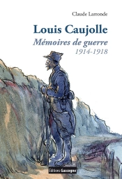Louis Caujolle Memoires De Guerres 1914 1918