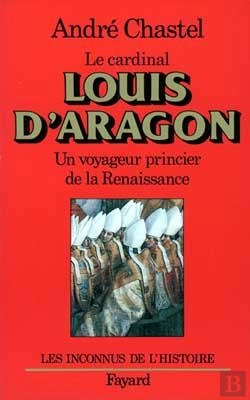 Bertrand.pt - Louis D'Aragon : Un Voyageur Princier De La Renaissance
