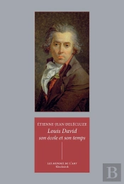 Louis David : Son École Et Son Temps
