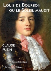 Louis De Bourbon Ou Le Soleil Maudit