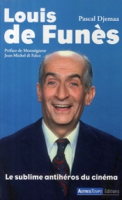 Louis De Funès ; Le Sublime Antihéros Du Cinéma