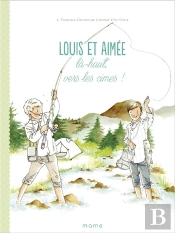 Louis Et Aimée Là-Haut, Vers Les Cimes !
