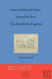 Louis-Ferdinand Céline, Samuel Beckett : Un Abécédaire D'Agonie