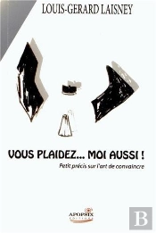 Louis-Gerard Laisney Vous Plaidez... Moi Aussi !'