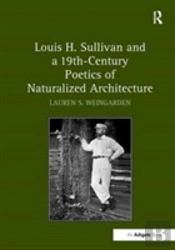 Louis H. Sullivan And A 19th-Century Poetics Of Naturalized Architecture