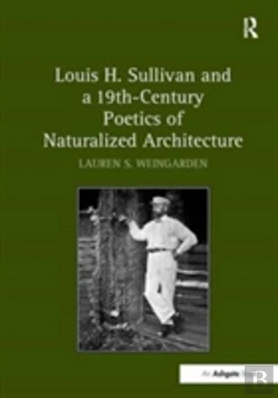 Bertrand.pt - Louis H. Sullivan And A 19th-Century Poetics Of Naturalized Architecture