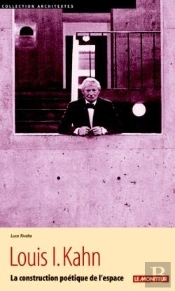 Louis I. Kahn : La Construction Poétique De L'Espace