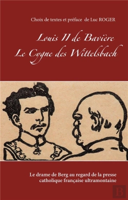 Bertrand.pt - Louis Ii De Baviere Le Cygne Des Wittelsbach - Le Drame De Berg Au Regard De