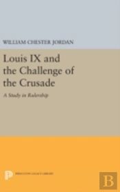 Louis Ix And The Challenge Of The Crusade
