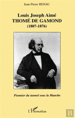 Bertrand.pt - Louis Joseph Aimé Thomé De Gamond (1807-1876) : Pionnier Du Tunnel Sous La Manche