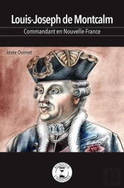 Louis-Joseph De Montcalm : Commandant De La Nouvelle-France