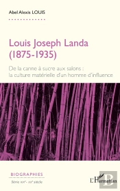 Louis Joseph Landa (1875-1935) : De La Canne À Sucre Aux Salons : La  Culture  Matérielle D'Un Homme D'Influence