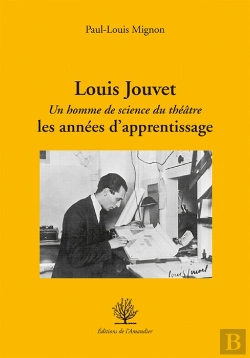 Bertrand.pt - Louis Jouvet ; Un Homme De Science Du Théâtre; Les Années D'Apprentissage