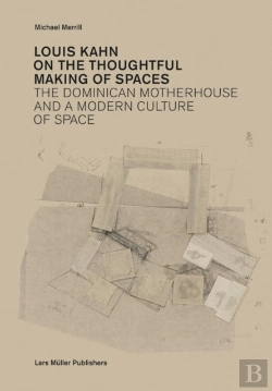 Bertrand.pt - Louis Kahn: On The Thoughtful Making Of Spaces