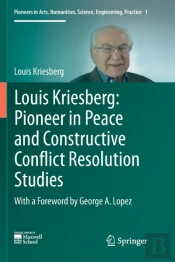 Louis Kriesberg: Pioneer In Peace And Constructive Conflict Resolution Studies