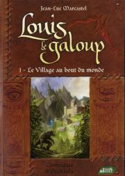 Louis Le Galoup T.1 Le Village Au Bout Du Monde