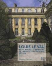 Louis Le Vau Et Les Nouvelles Ambitions De L'Architecture Française