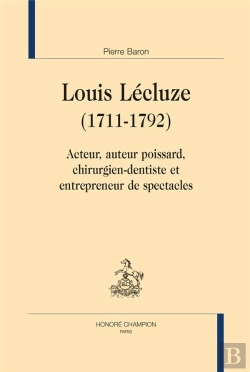 Bertrand.pt - Louis Lécluze, 1711-1792 ; Acteur, Auteur Poissard, Chirurgien-Dentiste Et Entrepreneur De Spectacles
