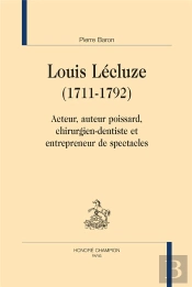 Louis Lécluze, 1711-1792 ; Acteur, Auteur Poissard, Chirurgien-Dentiste Et Entrepreneur De Spectacles