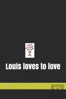 Louis Loves To Love