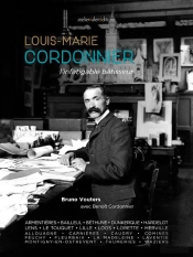 Louis-Marie Cordonnier - L'Infatigable Batisseur