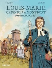 Louis Marie Grignion De Montfort : L'Apôtre De Marie