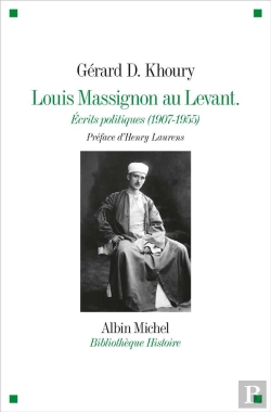 Bertrand.pt - Louis Massignon Au Levant ; Écrits Politiques (1907- 1955)