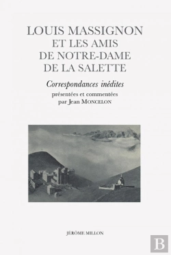 Bertrand.pt - Louis Massignon Et Les Amis De Notre-Dame De La Salette ; Correspondances Inédites