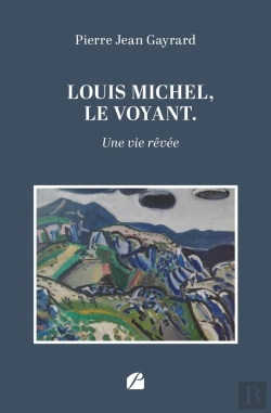 Bertrand.pt - Louis Michel, Le Voyant : Une Vie Rêvée