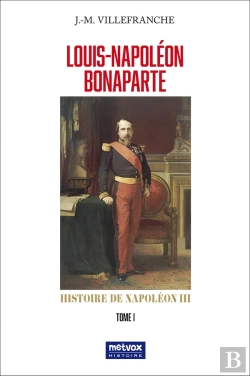 Bertrand.pt - Louis-Napoléon Bonaparte - Tome I : Histoire De Napoléon Iii