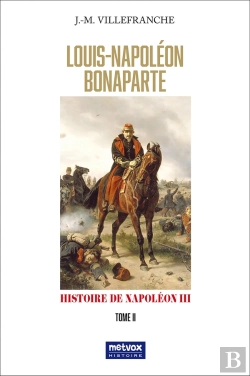 Bertrand.pt - Louis-Napoléon Bonaparte - Tome Ii : =Histoire De Napoléon Iii