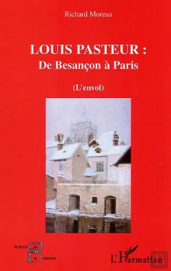 Bertrand.pt - Louis Pasteur : De Besancon A Paris