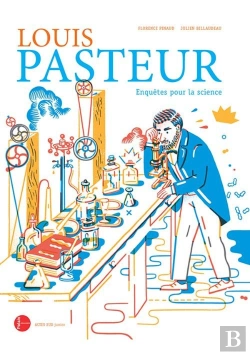 Bertrand.pt - Louis Pasteur : Enquêtes Pour La Science