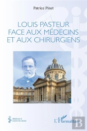 Louis Pasteur Face Aux Medecins Et Aux Chirurgiens