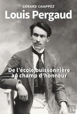 Bertrand.pt - Louis Pergaud : De L'École Buissonière Au Champ D'Honneur