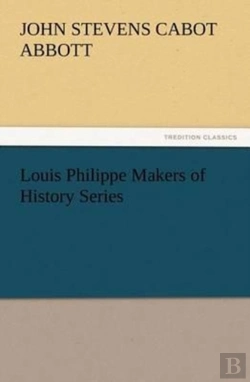 Bertrand.pt - Louis Philippe Makers Of History Series