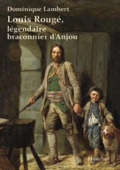 Louis Rougé, Légendaire Braconnier De L'Anjou